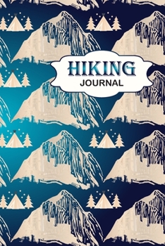Hiking Journal: Hiking Journal Notebook, Perfect Hiking Gifts 6" x 9" Travel Size