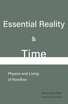 Paperback Essential Reality & Time: Physics and Living of Nowflow Book