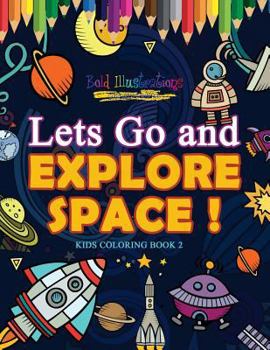 Paperback Lets Go and Explore Space ! Kids Coloring Book 2 Book