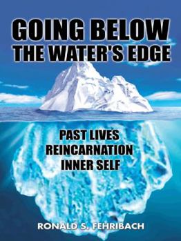 Hardcover Going Below the Water's Edge: Past Lives Reincarnation Inner Self Book