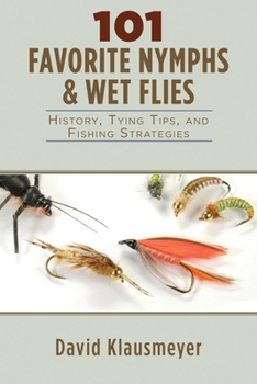 Paperback 101 Favorite Nymphs & Wet Flies: History, Tying Tips, and Fishing Strategies Book