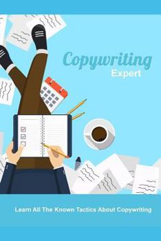 Copywriting Expert: Learn All the Known Tactics about Copywriting