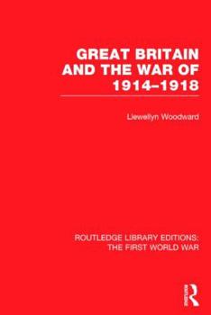 Hardcover Great Britain and the War of 1914-1918 (RLE The First World War) Book