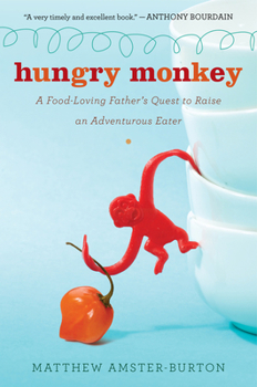 Paperback Hungry Monkey: A Food-Loving Father's Quest to Raise an Adventurous Eater Book