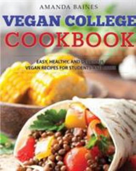 Paperback Vegan College Cookbook: Easy, Healthy, and Delicious Vegan Recipes for Students and More Book