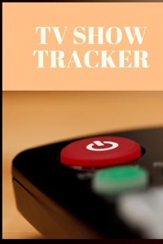 TV Show Tracker: Journal to Keep Track and Review Television Shows, Series, Mini Series or Specials