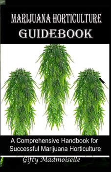 Paperback Marijuana Horticulture Guidebook: A Comprehensive Handbook for Successful Marijuana Horticulture Book
