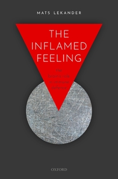 Paperback The Inflamed Feeling: The Brain's Role in Immune Defence Book
