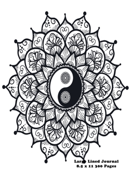 Large Lined Journal 8.5 x 11 300 Pages: Yin Yang Mandala Cover