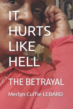 IT HURTS LIKE HELL: THE BETRAYAL