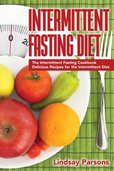 Paperback Intermittent Fasting Diet: The Intermittent Fasting Cookbook - Delicious Recipes for the Intermittent Diet Book