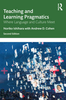 Paperback Teaching and Learning Pragmatics: Where Language and Culture Meet Book