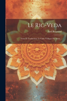 Paperback Le Rig-veda: Texte Et Traduction. Le Culte Védique Du Soma... [French] Book