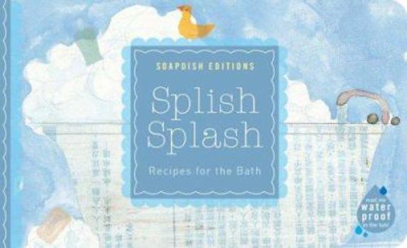 Paperback Splish Splash: Recipes for the Bath Book