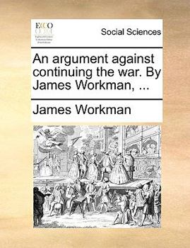 Paperback An Argument Against Continuing the War. by James Workman, ... Book