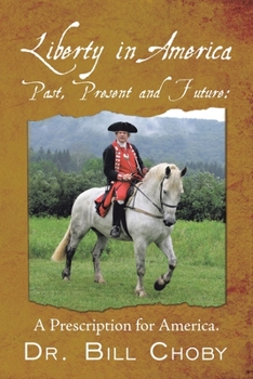 Paperback Liberty in America, Past, Present and Future: A Prescription for America Book