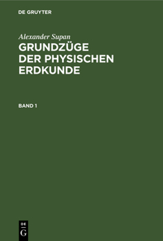 Hardcover Alexander Supan: Grundzüge Der Physischen Erdkunde. Band 1 [German] Book