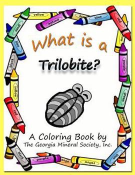 Paperback What Is a Trilobite?: A Coloring Book by the Georgia Mineral Society, Inc. Book
