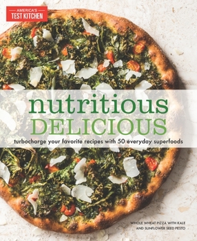 Paperback Nutritious Delicious: Turbocharge Your Favorite Recipes with 50 Everyday Superfoods Book