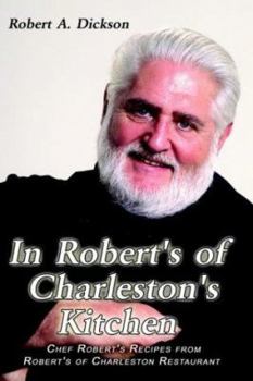 Paperback In Robert's of Charleston's Kitchen: Chef Robert's Recipes from Robert's of Charleston Restaurant Book