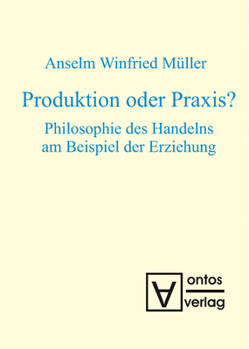 Hardcover Produktion oder Praxis? [German] Book