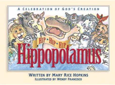 Hardcover Hip, Hip, Hip Hippopotamus: A Celebration of God's Creation Book