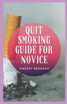 Quit Smoking Guide For Novice: Smoking tobacco is both a physical addiction and a psychological habit. Once you stop smoking, you’ll likely experience a number of physical symptoms.