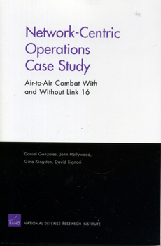 Paperback Network-Centric Operations Case Study: Air-To-Air Combat with and Without Link Book