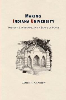 Paperback Making Indiana University: History, Landscape, and a Sense of Place Book