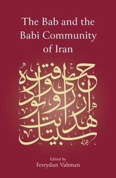 Hardcover The Bab and the Babi Community of Iran Book