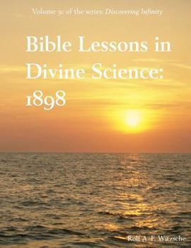 Paperback Bible Lessons in Divine Science 1898: Discovering Infinity Book