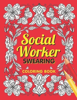 Paperback Social Worker Swearing Coloring Book: A Swear Word for Social Worker Coloring Book with Social Related Cussing for Stress Relief & Relaxation. Gifts f Book