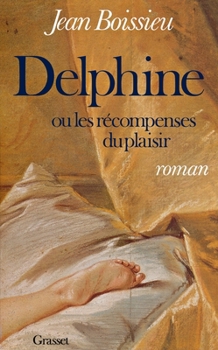 Paperback Delphine ou les récompenses du plaisir [French] Book