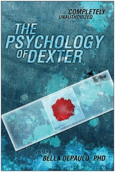 Paperback The Psychology of Dexter: Completely Unauthorized Book