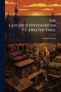 Paperback Die Geschichtswissenschaft, zweiter Theil [German] Book