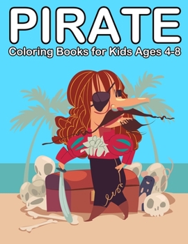 Paperback Pirate Coloring Books for Kids Ages 4-8: Ahoy Pirate Books for Kids 3-5 Book