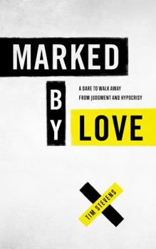 Paperback Marked by Love: A Dare to Walk Away from Judgment and Hypocrisy Book