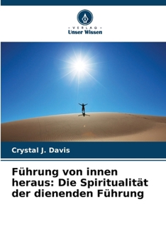 Führung von innen heraus: Die Spiritualität der dienenden Führung (German Edition)