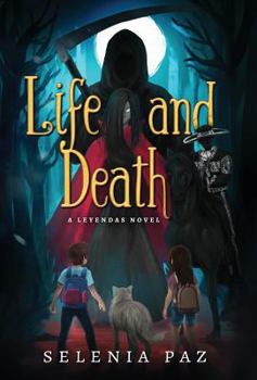 Life and Death - Book #1 of the Leyendas