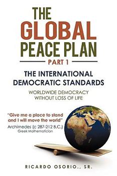 Paperback The Global Peace Plan Part 1: The International Democratic Standards Book