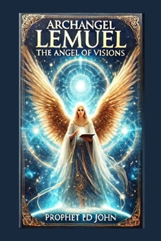 Archangel Lemuel: The Angel Of Visions