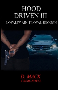 Paperback Hood Driven III: Loyalty Ain't Loyal Enough Book