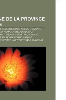 Paperback Commune de La Province de Rome: Rome, Bracciano, Albano Laziale, Ardea, Frascati, Ariccia, Cervara Di Roma, Castel Gandolfo, Formello [French] Book