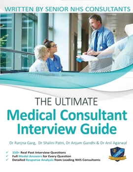 Paperback The Ultimate Medical Consultant Interview Guide: Over 150 Real Interview Questions Answered with Full Model Responses and Analysis, Written by Senior Book