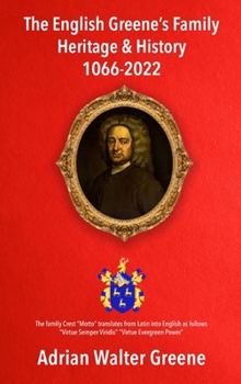The English Greene's Family Heritage and History 1066-2022