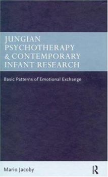 Paperback Jungian Psychotherapy and Contemporary Infant Research: Basic Patterns of Emotional Exchange Book