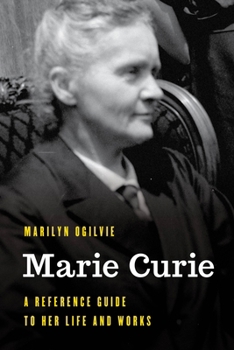 Paperback Marie Curie: A Reference Guide to Her Life and Works Book