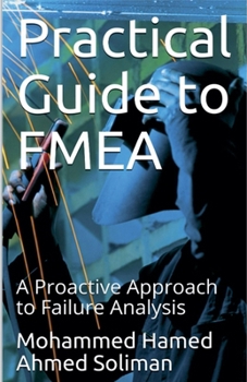 Paperback Practical Guide to FMEA: A Proactive Approach to Failure Analysis Book