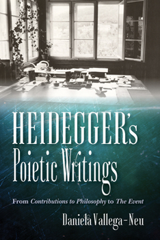 Hardcover Heidegger's Poietic Writings: From Contributions to Philosophy to the Event Book