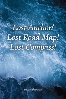 Lost Anchor! Lost Road Map! Lost Compass!